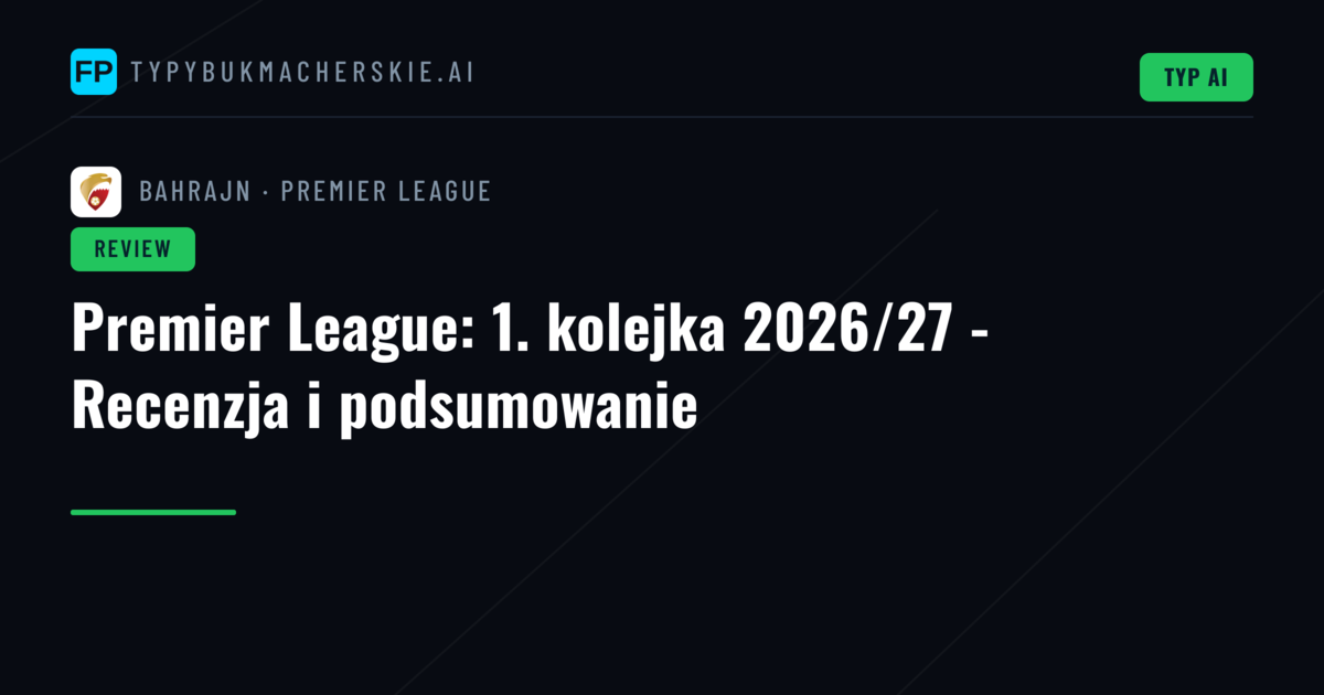Premier League: 1. kolejka 2026/27 - Recenzja i podsumowanie