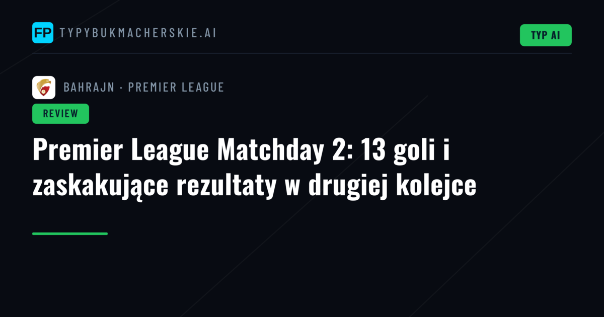 Premier League Matchday 2: 13 goli i zaskakujące rezultaty w drugiej kolejce