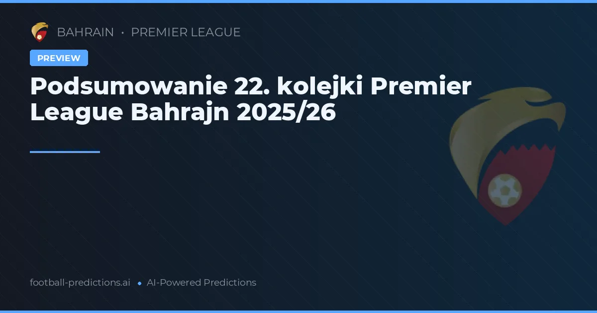Podsumowanie 22. kolejki Premier League Bahrajn 2025/26