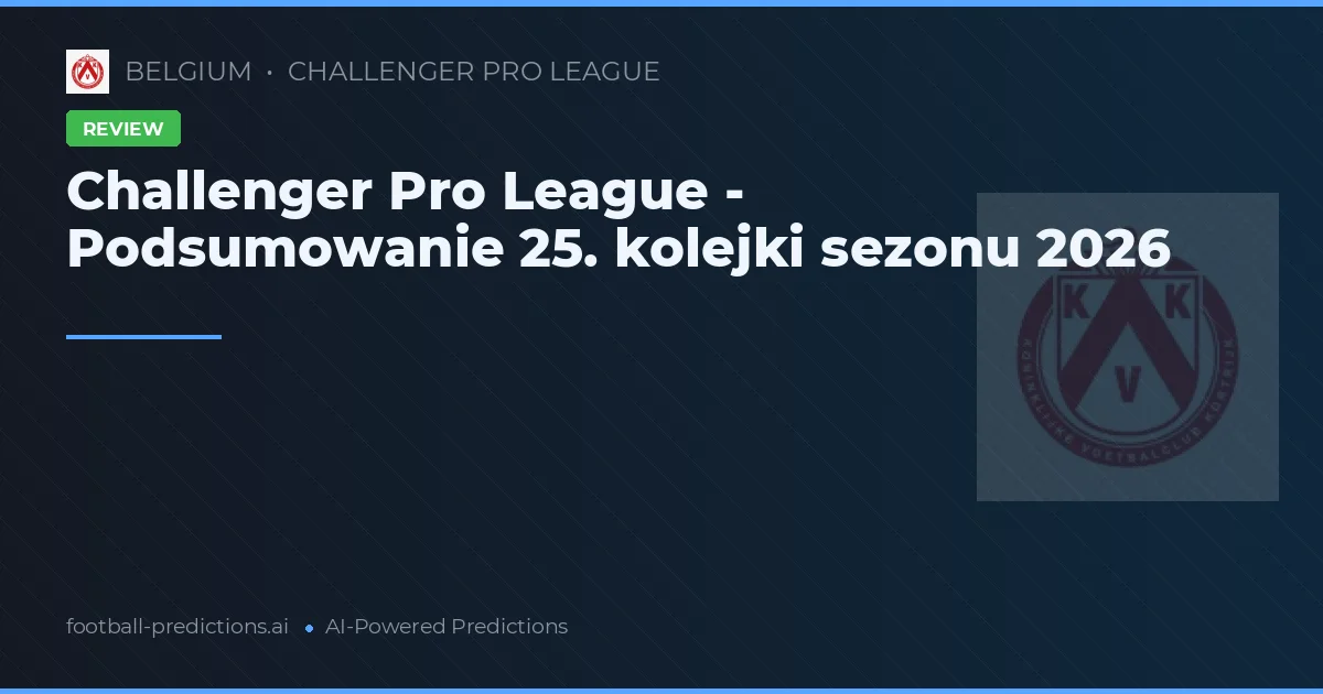 Challenger Pro League - Podsumowanie 25. kolejki sezonu 2026