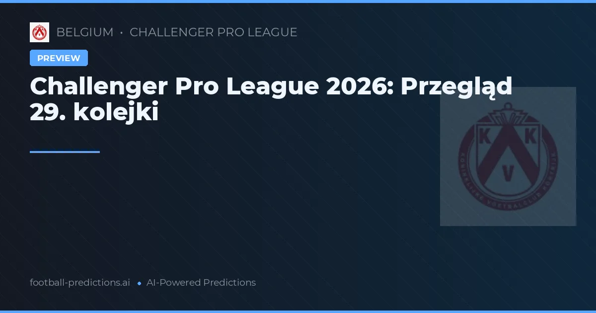Challenger Pro League 2026: Przegląd 29. kolejki