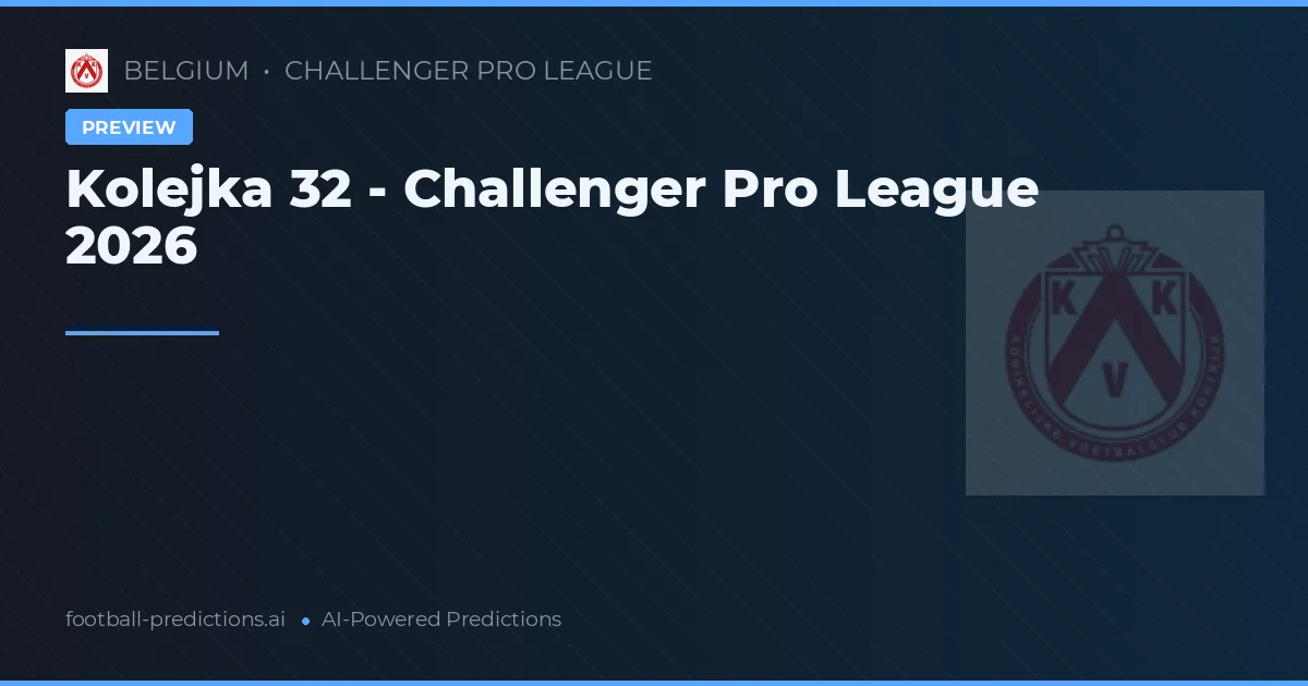 Kolejka 32 - Challenger Pro League 2026