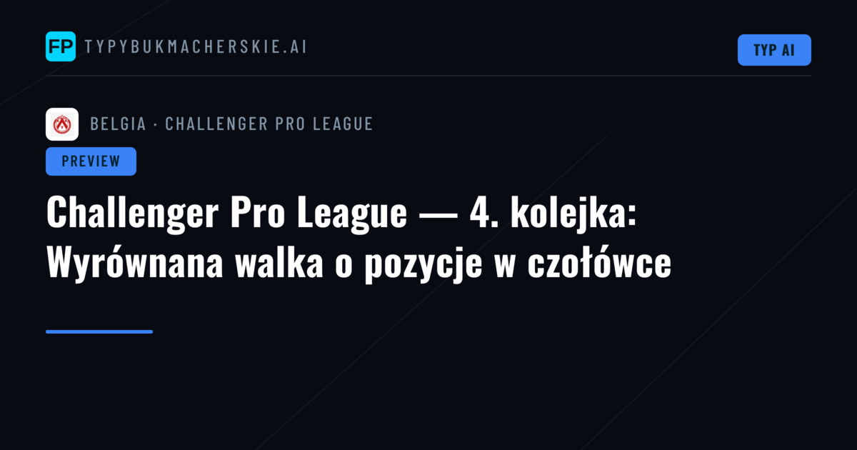 Challenger Pro League — 4. kolejka: Wyrównana walka o pozycje w czołówce