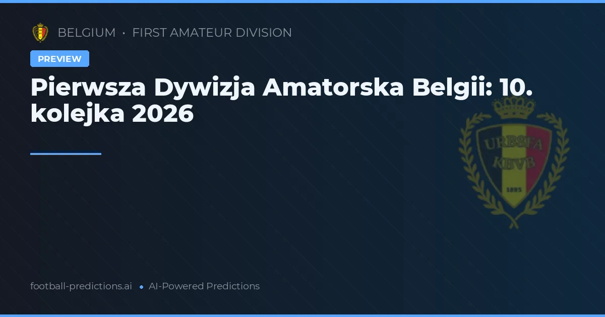 Pierwsza Dywizja Amatorska Belgii: 10. kolejka 2026