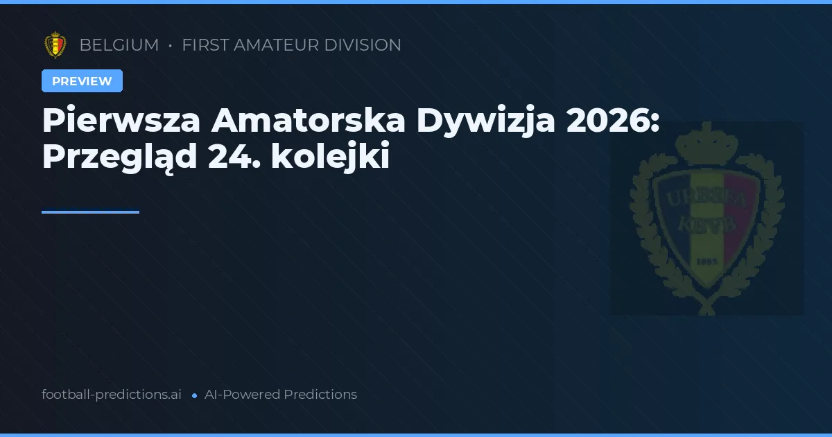 Pierwsza Amatorska Dywizja 2026: Przegląd 24. kolejki