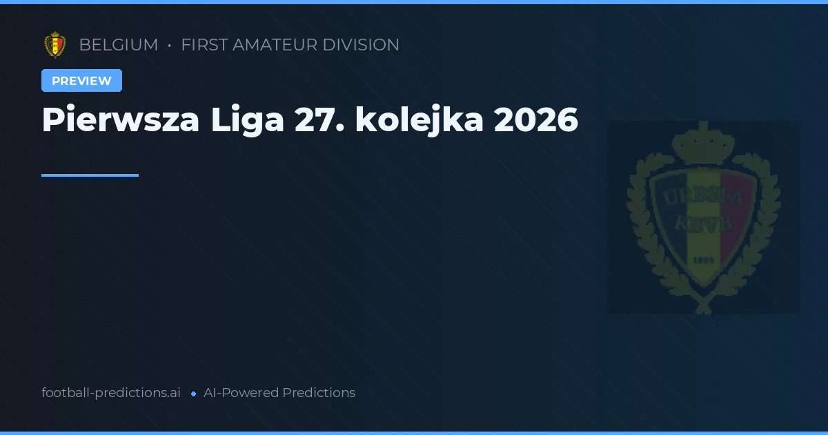 Pierwsza Liga 27. kolejka 2026