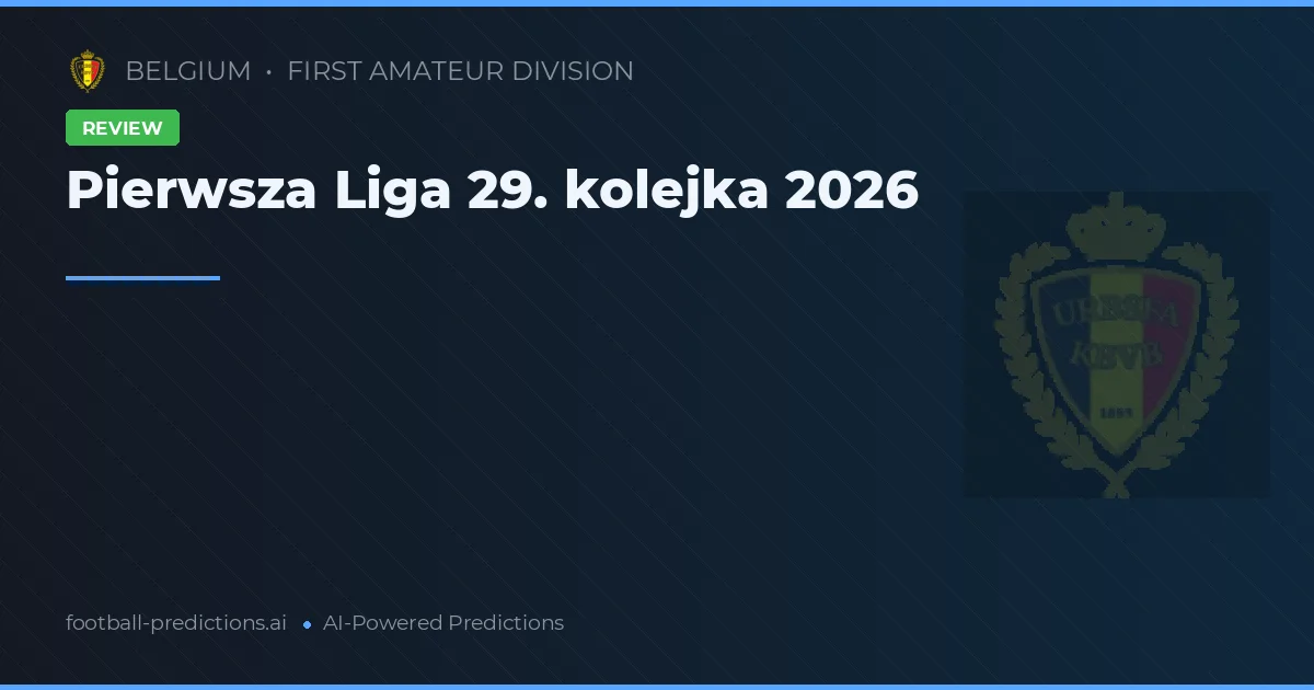 Pierwsza Liga 29. kolejka 2026