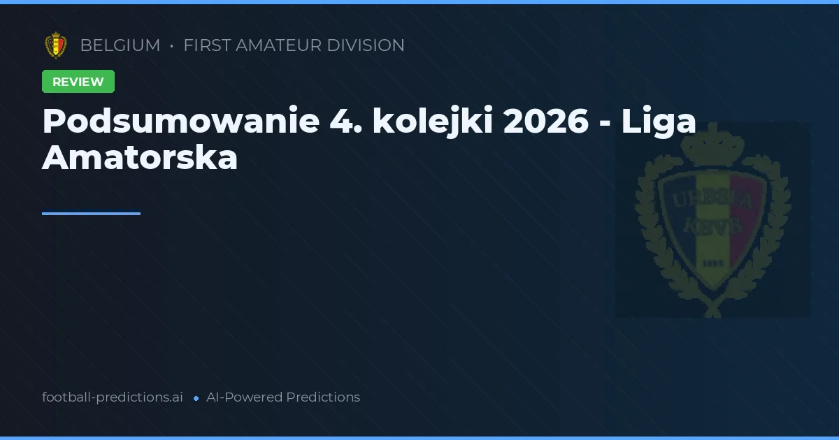 Podsumowanie 4. kolejki 2026 - Liga Amatorska