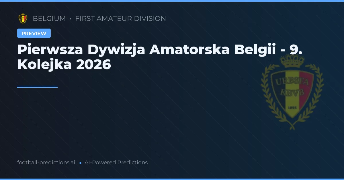 Pierwsza Dywizja Amatorska Belgii - 9. Kolejka 2026