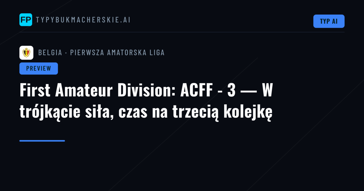 First Amateur Division: ACFF - 3 — W trójkącie siła, czas na trzecią kolejkę