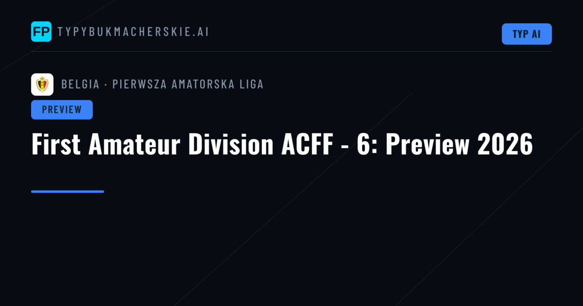 First Amateur Division ACFF - 6: Preview 2026