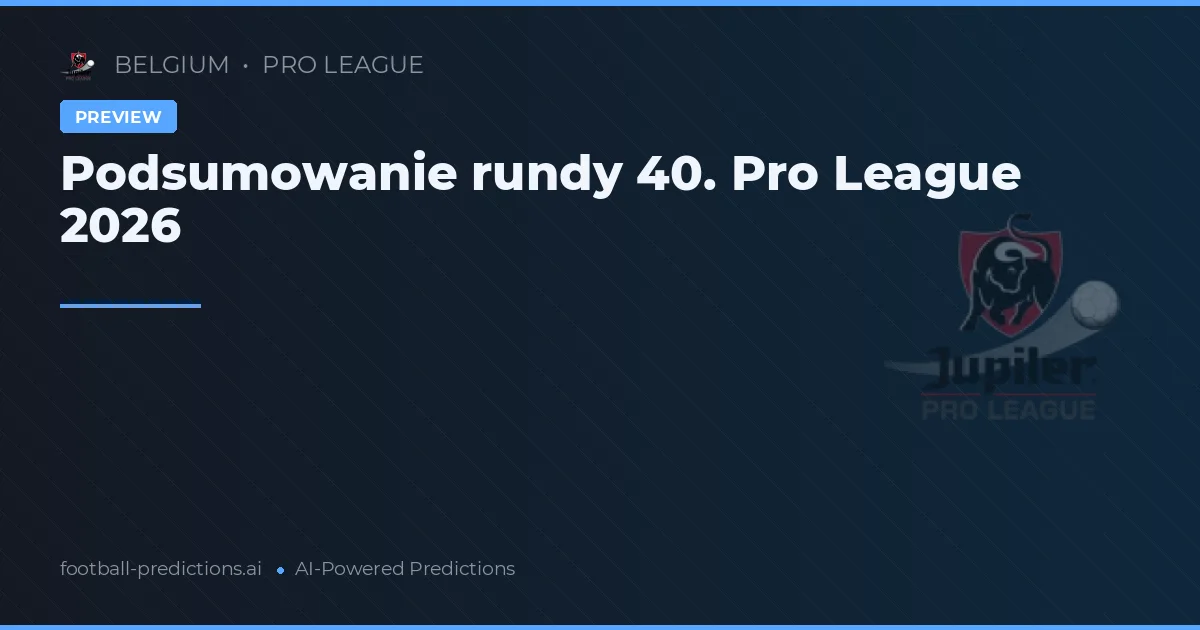 Podsumowanie rundy 40. Pro League 2026