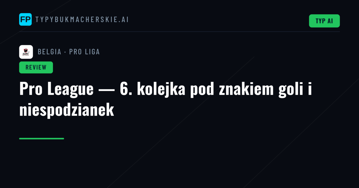 Pro League — 6. kolejka pod znakiem goli i niespodzianek