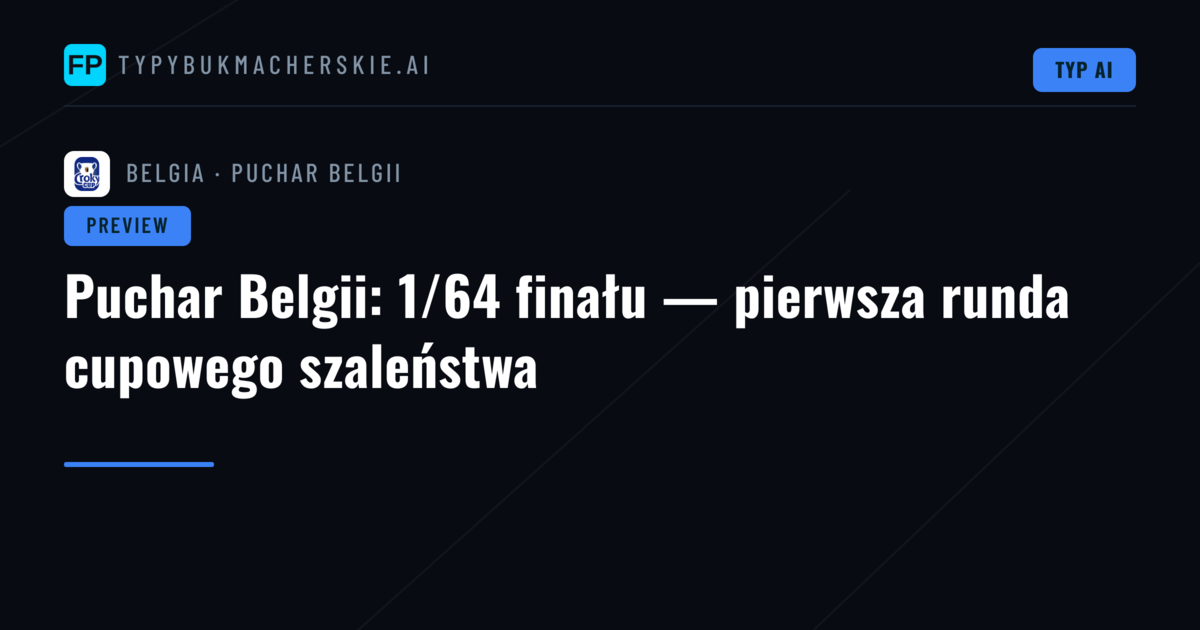 Puchar Belgii: 1/64 finału — pierwsza runda cupowego szaleństwa