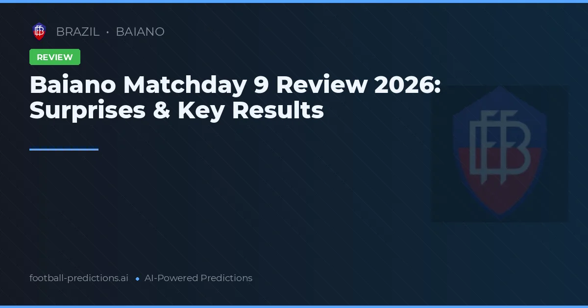 Baiano Matchday 9 Review 2026: Surprises & Key Results
