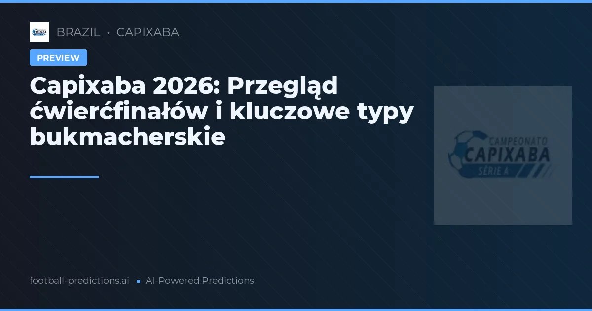 Capixaba 2026: Przegląd ćwierćfinałów i kluczowe typy bukmacherskie