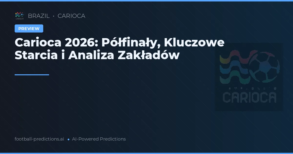 Carioca 2026: Półfinały, Kluczowe Starcia i Analiza Zakładów