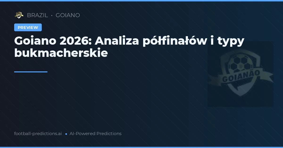 Goiano 2026: Analiza półfinałów i typy bukmacherskie