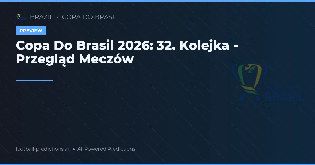 Copa Do Brasil 2026: 32. Kolejka - Przegląd Meczów