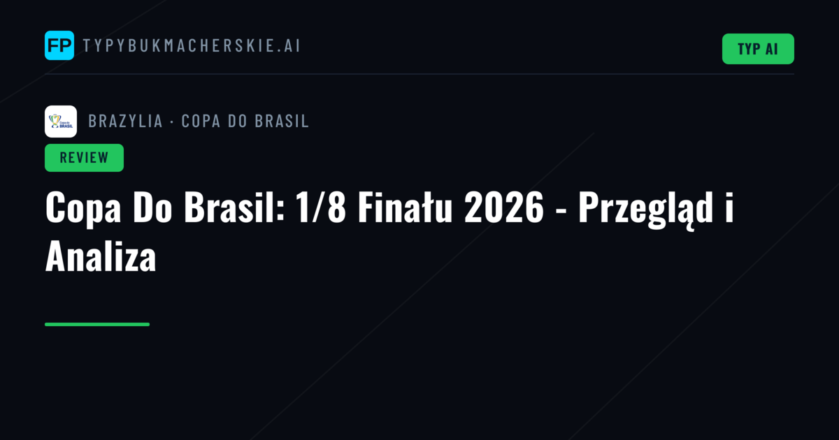 Copa Do Brasil: 1/8 Finału 2026 - Przegląd i Analiza
