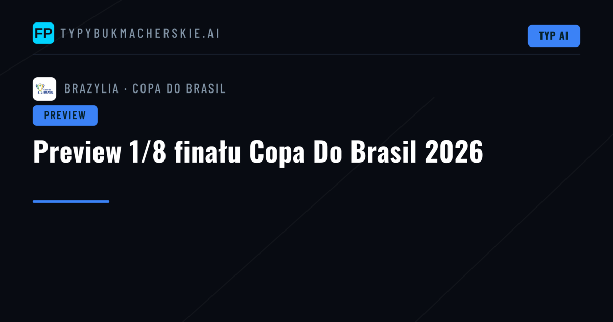 Preview 1/8 finału Copa Do Brasil 2026