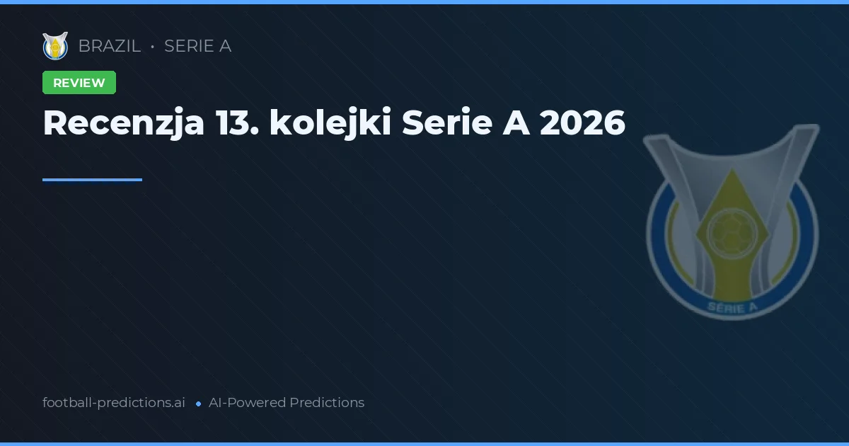Recenzja 13. kolejki Serie A 2026