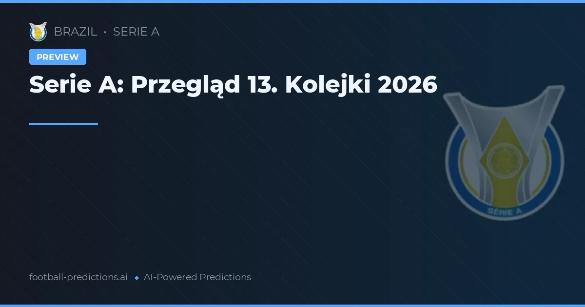 Serie A: Przegląd 13. Kolejki 2026
