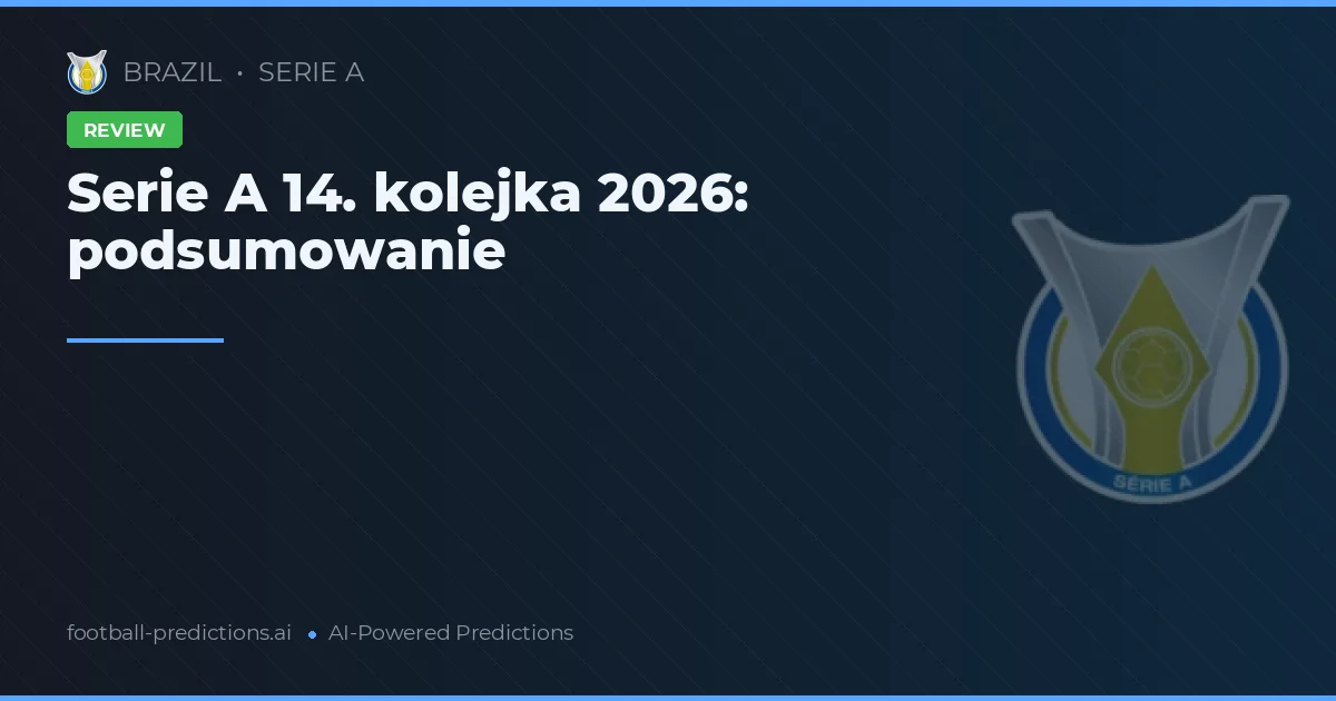 Serie A 14. kolejka 2026: podsumowanie