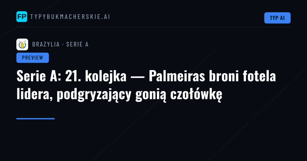 Serie A: 21. kolejka — Palmeiras broni fotela lidera, podgryzający gonią czołówkę