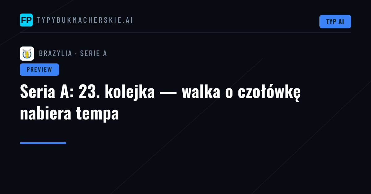 Seria A: 23. kolejka — walka o czołówkę nabiera tempa
