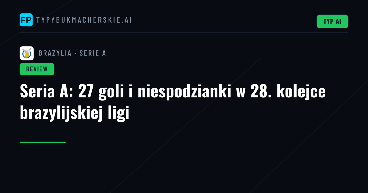 Seria A: 27 goli i niespodzianki w 28. kolejce brazylijskiej ligi