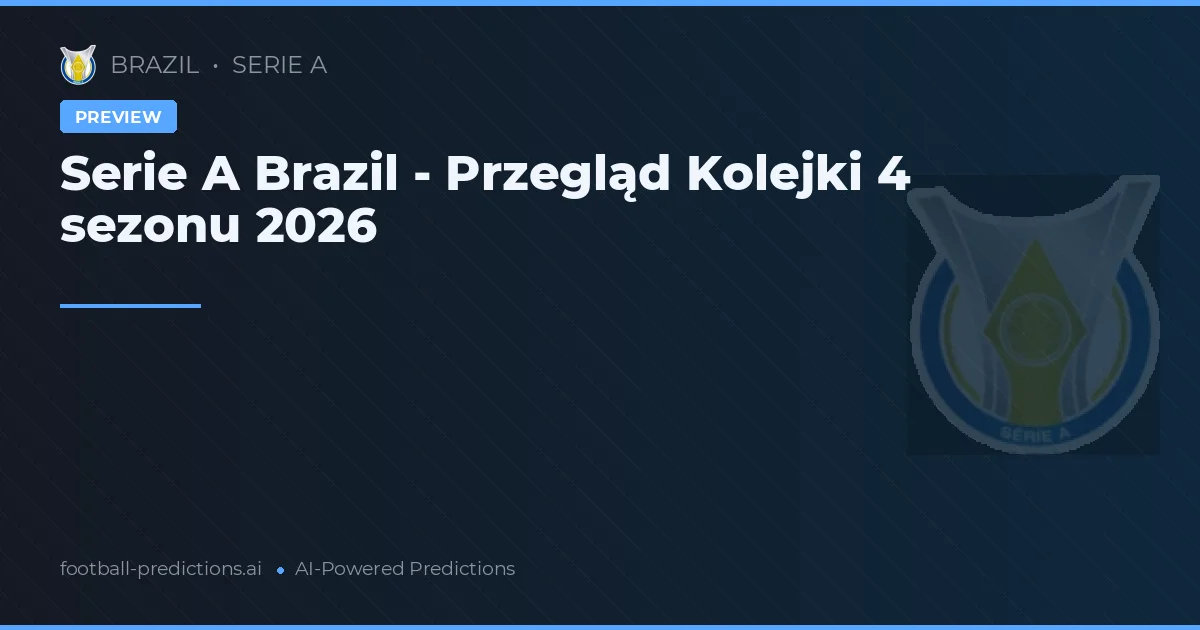 Serie A Brazil - Przegląd Kolejki 4 sezonu 2026