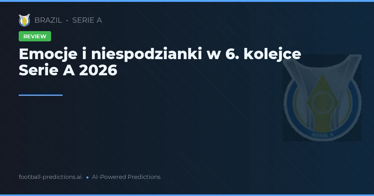 Emocje i niespodzianki w 6. kolejce Serie A 2026