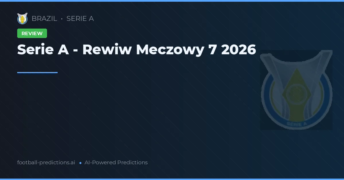Serie A - Rewiw Meczowy 7 2026