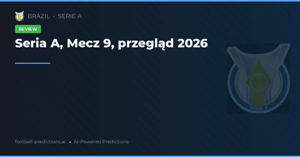 Seria A, Mecz 9, przegląd 2026