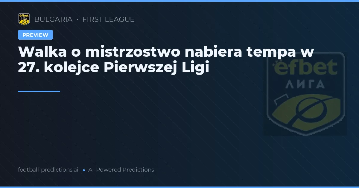 Walka o mistrzostwo nabiera tempa w 27. kolejce Pierwszej Ligi