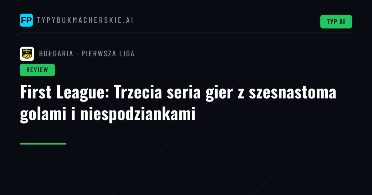 First League: Trzecia seria gier z szesnastoma golami i niespodziankami