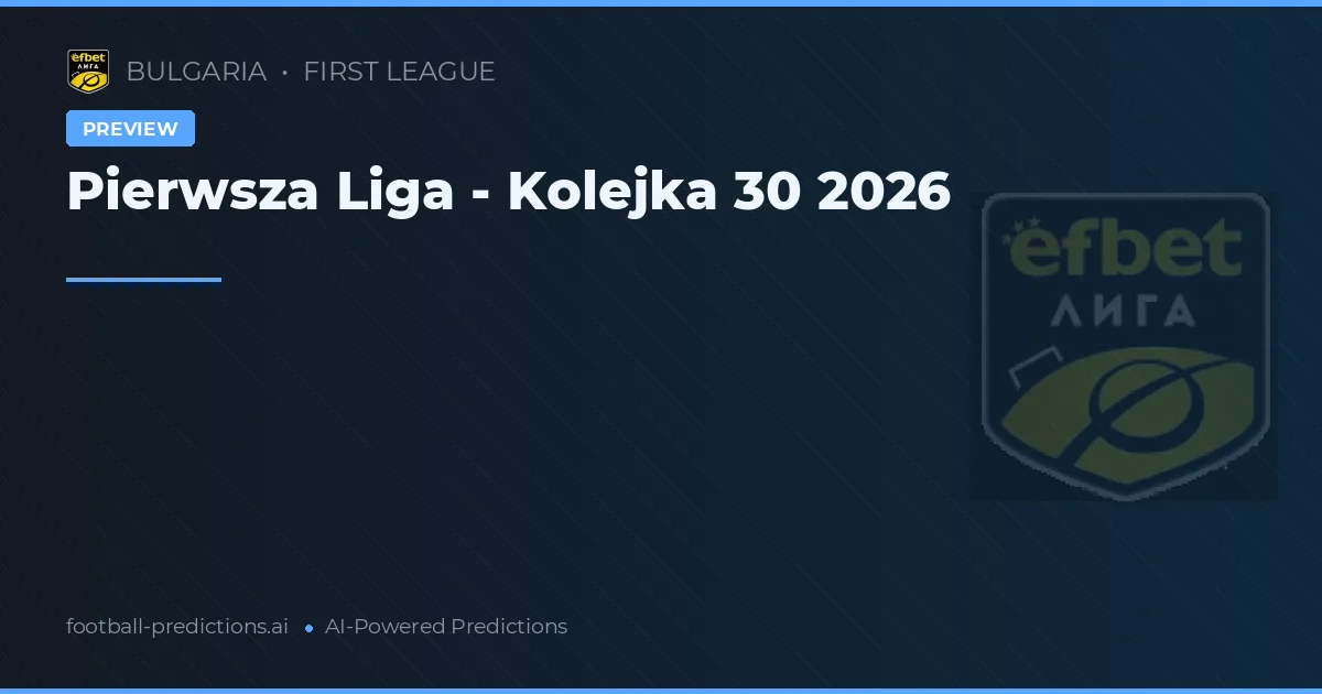 Pierwsza Liga - Kolejka 30 2026