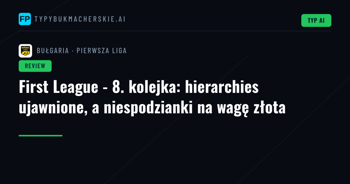 First League - 8. kolejka: hierarchies ujawnione, a niespodzianki na wagę złota