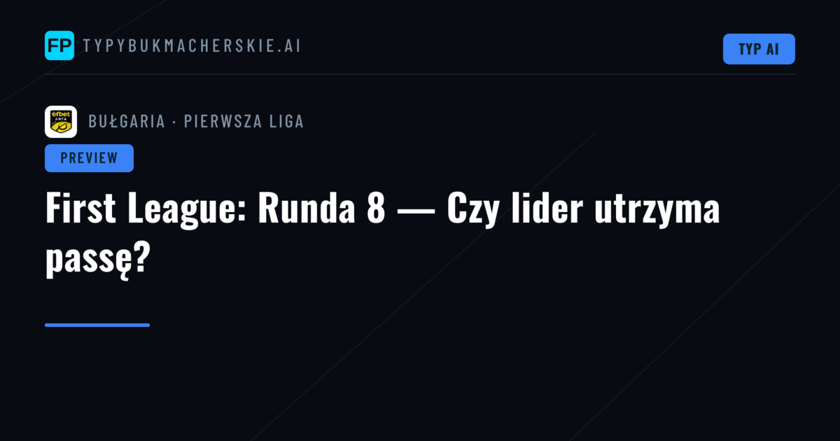 First League: Runda 8 — Czy lider utrzyma passę?