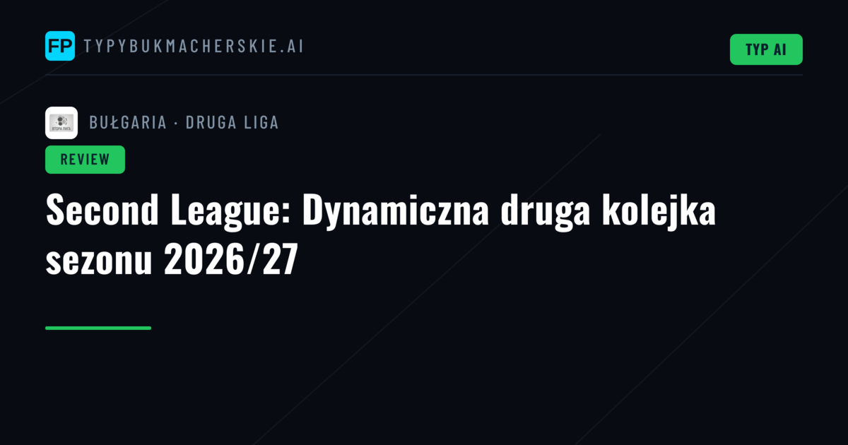 Second League: Dynamiczna druga kolejka sezonu 2026/27