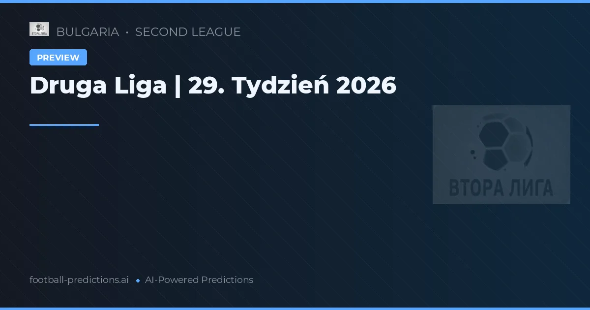 Druga Liga | 29. Tydzień 2026