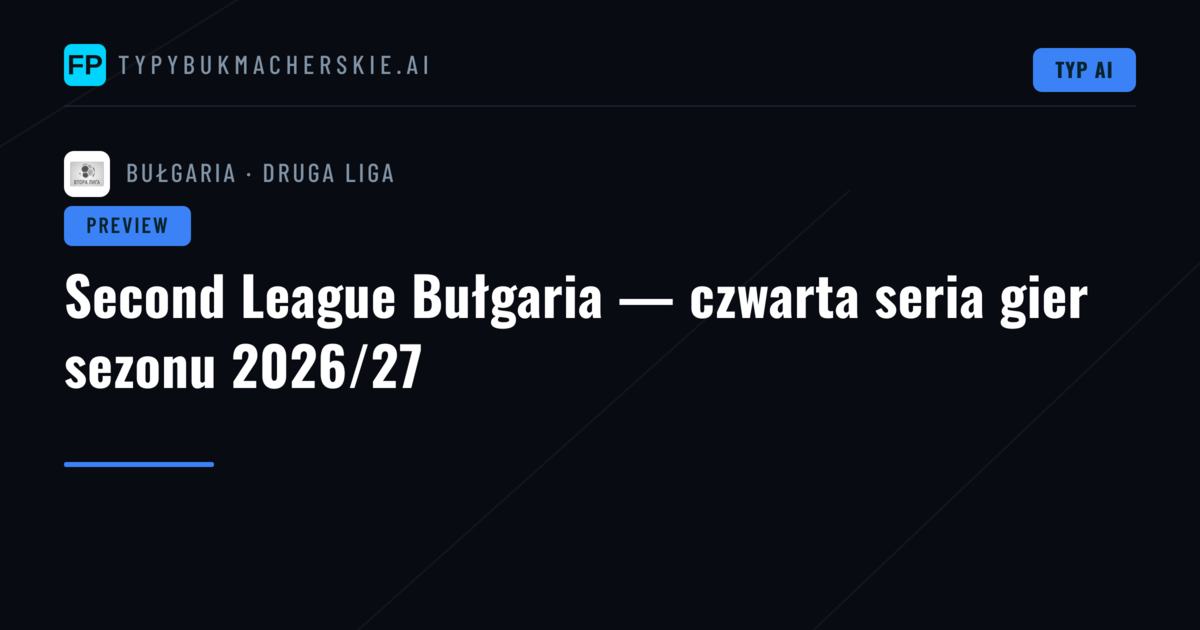 Second League Bułgaria — czwarta seria gier sezonu 2026/27