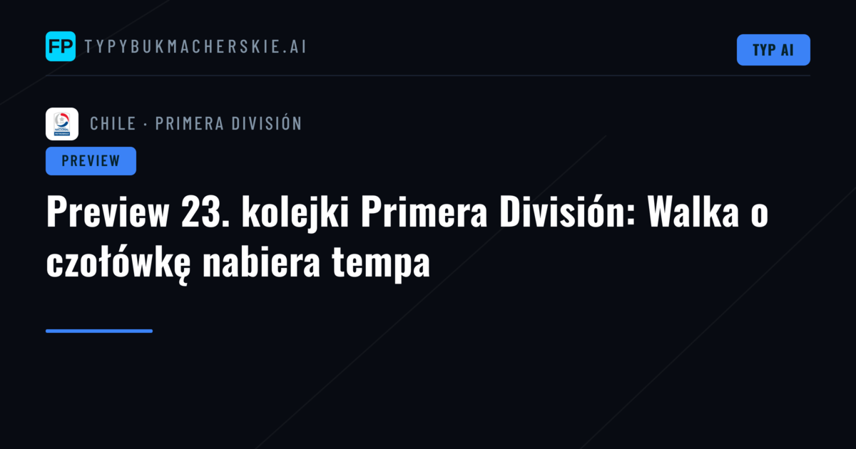 Preview 23. kolejki Primera División: Walka o czołówkę nabiera tempa