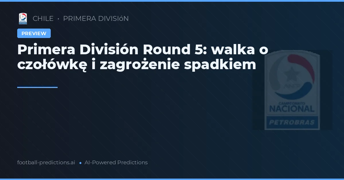 Primera División Round 5: walka o czołówkę i zagrożenie spadkiem