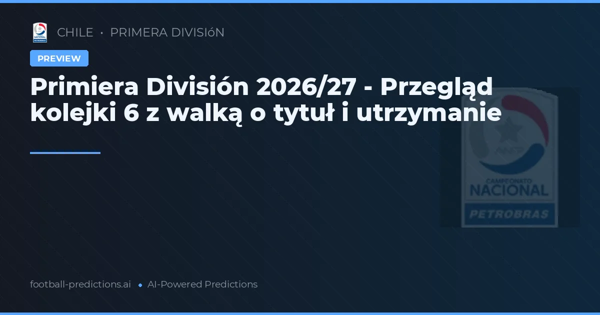 Primiera División 2026/27 - Przegląd kolejki 6 z walką o tytuł i utrzymanie