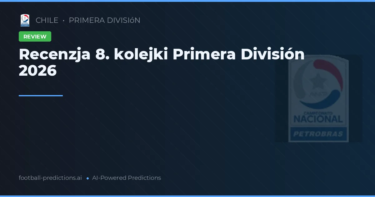 Recenzja 8. kolejki Primera División 2026