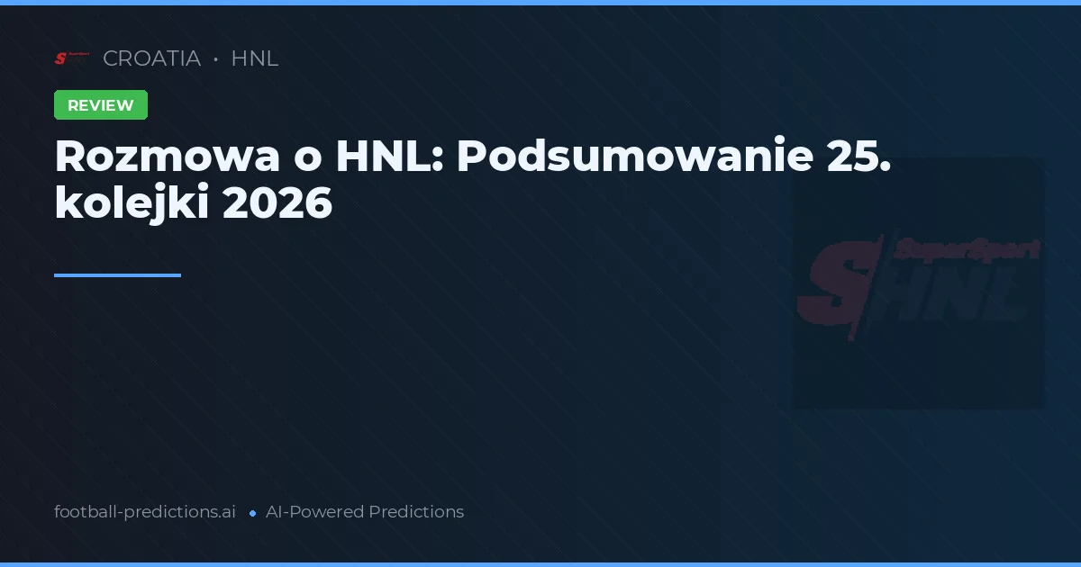 Rozmowa o HNL: Podsumowanie 25. kolejki 2026