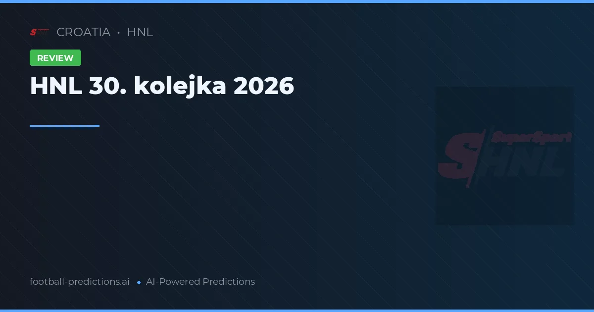 HNL 30. kolejka 2026