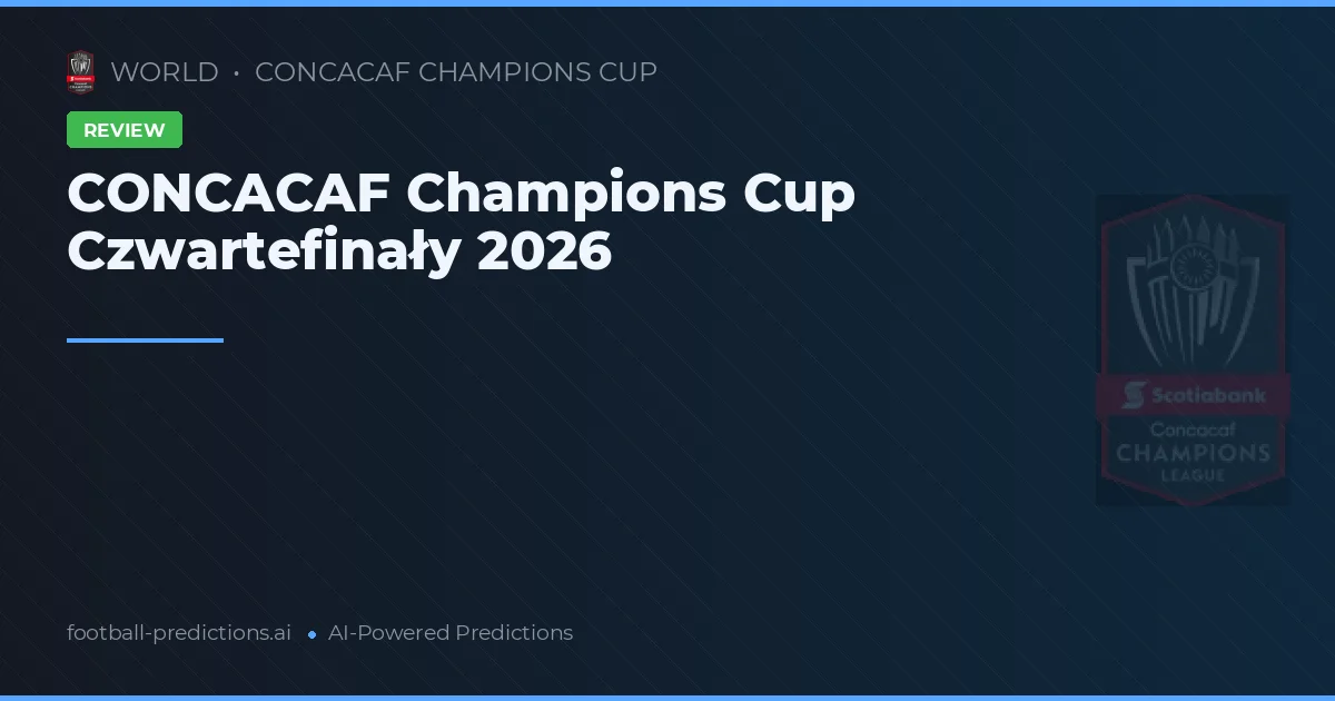 CONCACAF Champions Cup Czwartefinały 2026